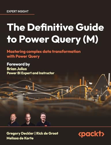 The Definitive Guide to Power Query (M): Mastering Complex Data Transformation with Power Query von Packt Publishing