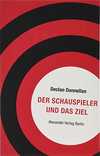 Der Schauspieler und das Ziel: Ängste und Blockaden überwinden von Alexander Verlag Berlin