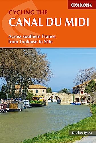 Cycling the Canal du Midi: Across Southern France from Toulouse to Sete (Cicerone guidebooks)