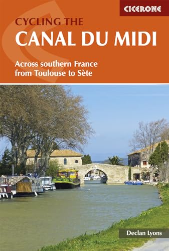 Cycling the Canal du Midi: Across Southern France from Toulouse to Sete (Cicerone guidebooks)