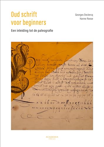 Oud schrift voor beginners: een inleiding tot de paleografie von Academia Press