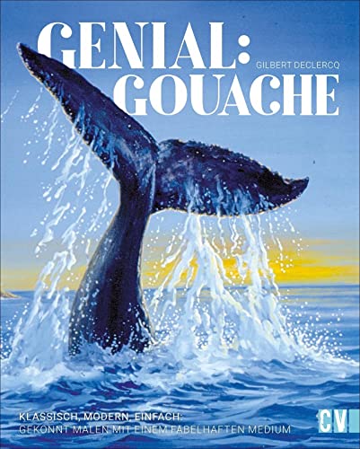 Genial: Gouache. Klassisch, modern, einfach: Gekonnt malen mit einem fabelhaften Medium. Intensive Farben ergeben faszinierende Kunstwerke. Mit vielen Tipps von Künstler Gilbert Declerq.