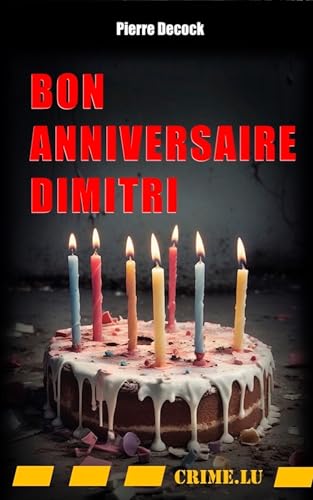 Bon anniversaire Dimitri Bon anniversaire Dimitri von Crime.lu