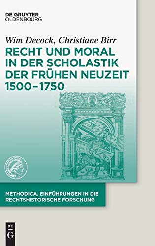 Recht und Moral in der Scholastik der Frühen Neuzeit 1500-1750 (methodica, 1, Band 1)