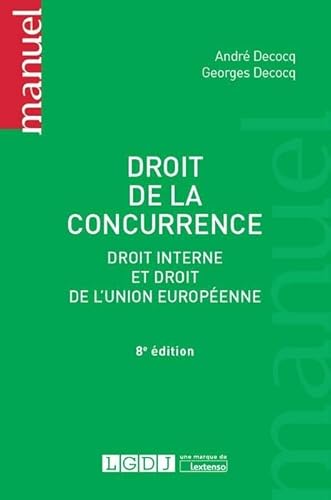 DROIT DE LA CONCURRENCE - 8EME EDITION: DROIT INTERNE ET DROIT DE L'UNION EUROPÉENNE