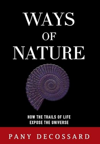 Ways of Nature: How the Trails of Life Expose the Universe von Gatekeeper Press