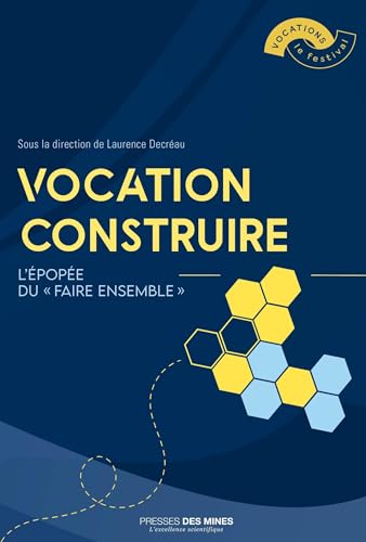 Vocation construire: L'Épopée du « Faire ensemble » Vocation construire: L'Épopée du « Faire ensemble » von ECOLE DES MINES