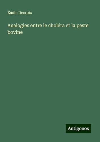 Analogies entre le choléra et la peste bovine von Antigonos Verlag