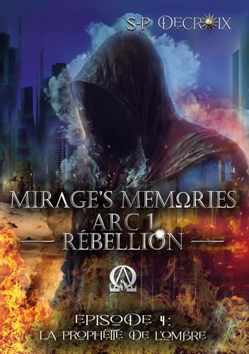 Mirage's Memories - Arc 1 Rébellion -: Episode 4 : La Prophétie de l'Ombre von BoD – Books on Demand – Frankreich