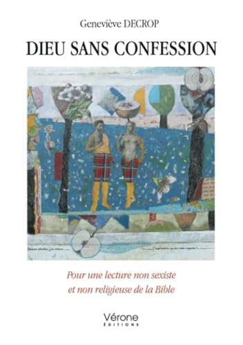Dieu sans confession: Pour une lecture non sexiste et non religieuse de la Bible Dieu sans confession: Pour une lecture non sexiste et non religieuse de la Bible von Verone éditions