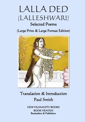 LALLA DED (LALLESHWARI) Selected Poems: (Large Print & Large Format Edition)