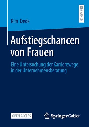 Aufstiegschancen von Frauen: Eine Untersuchung der Karrierewege in der Unternehmensberatung von Springer Gabler