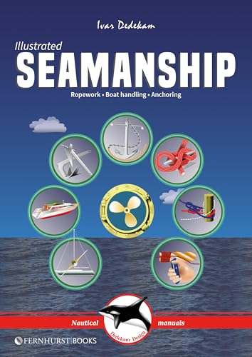 Illustrated Seamanship: Ropework, Boat Handling & Anchoring (Illustrated Nautical Manuals) von Fernhurst Books Limited