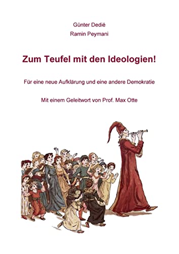 Zum Teufel mit den Ideologien!: Für eine neue Aufklärung und eine andere Demokratie von BoD – Books on Demand