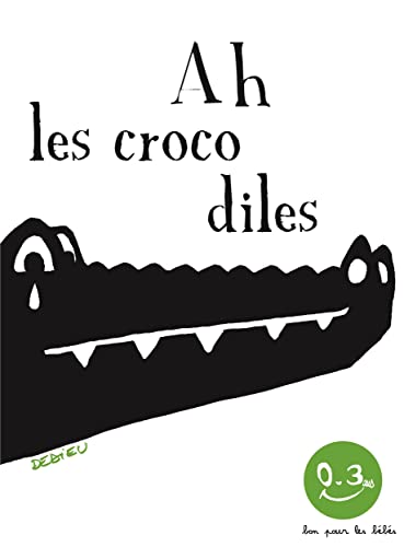 Ah les crocodiles: Bon pour les bébés von SEUIL JEUNESSE