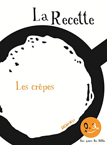La Recette, les crêpes: Bon pour les bébés von Seuil