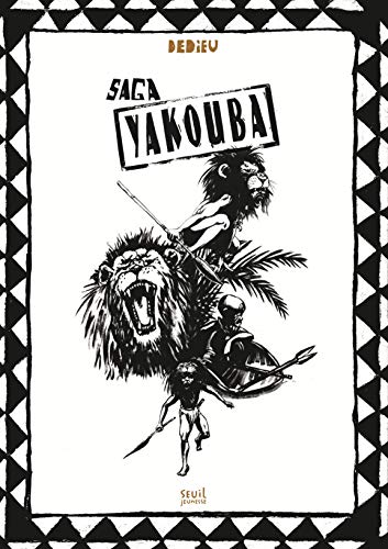 Saga Yakouba: Yakouba ; Kibwé ; Yakoubwé von SEUIL JEUNESSE