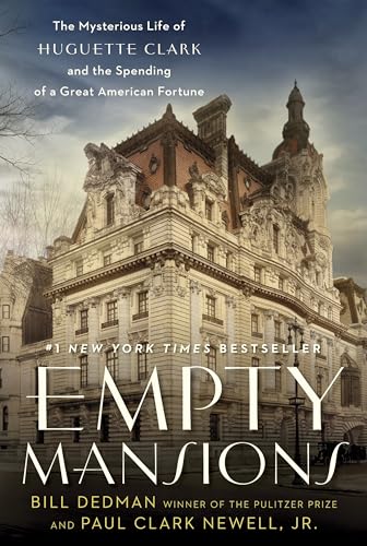 Empty Mansions: The Mysterious Life of Huguette Clark and the Spending of a Great American Fortune von Ballantine Books
