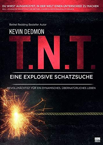 T.N.T - Eine explosive Schatzsuche: Bevollmächtigt für ein dynamisches, übernatürliches Leben von GrainPress Verlag