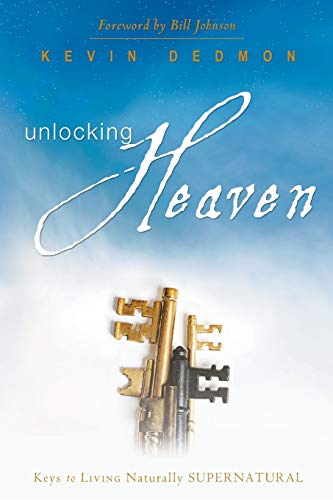 Unlocking Heaven: Keys to Living Naturally Supernatural von Destiny Image