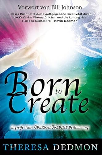 Born to Create: Ergreife deine übernatürliche Bestimmung von Grainpress Verlag