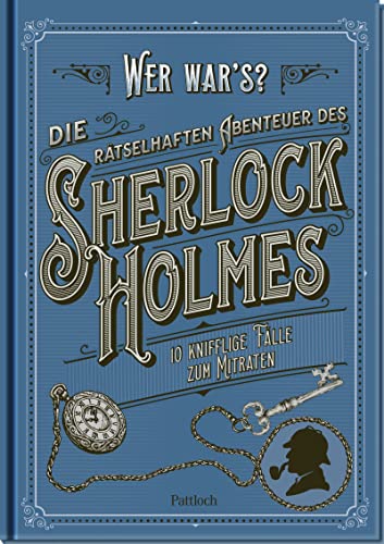 Die rätselhaften Abenteuer des Sherlock Holmes: 10 knifflige Fälle zum Mitraten | Rätselbuch und Geschenk für Krimifans und Rätselfreunde | mit Illustrationen