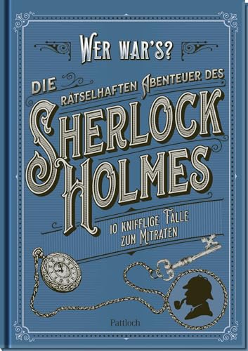 Die rätselhaften Abenteuer des Sherlock Holmes: 10 knifflige Fälle zum Mitraten | Rätselbuch und Geschenk für Krimifans und Rätselfreunde | mit Illustrationen