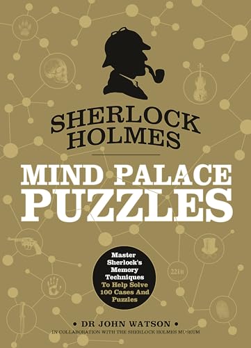 Sherlock Holmes Mind Palace Puzzles: Master Sherlock's Memory Techniques To Help Solve 100 Cases (The Sherlock Holmes Museum)