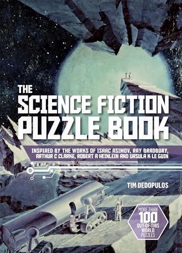 The Science Fiction Puzzle Book: Inspired by the Works of Isaac Asimov, Ray Bradbury, Arthur C Clarke, Robert A Heinlein and Ursula K Le Guin The Science Fiction Puzzle Book: Inspired by the Works of Isaac Asimov, Ray Bradbury, Arthur C Clarke, Robert A Heinlein and Ursula K Le Guin von Welbeck Publishing
