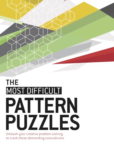The Most Difficult Pattern Puzzles: Unleash Your Creative Problem-Solving to Crack 200 Demanding Brainteasers von Welbeck Publishing
