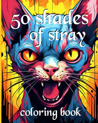 50 Shades of Stray - Coloring Book: Cats Adult Coloring Book