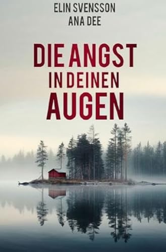 Die Angst in deinen Augen: Schweden-Krimi Die Angst in deinen Augen: Schweden-Krimi