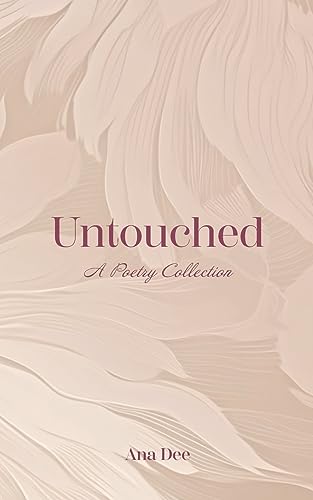 Untouched: A Poetry Collection