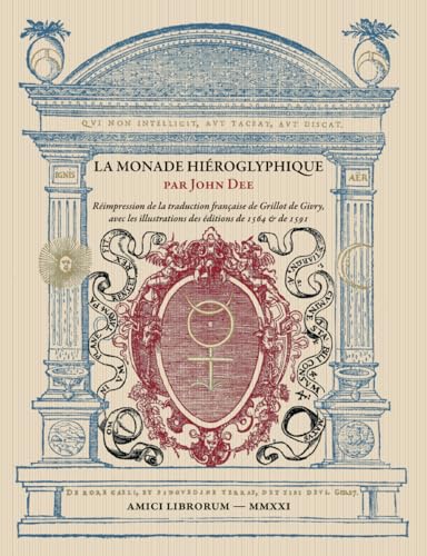 La Monade hiéroglyphique: Réimpression de la traduction française de Grillot de Givry, avec les illustrations des éditions de 1564 & de 1591 von Independently published