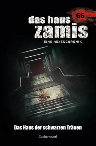 Das Haus Zamis 66 – Das Haus der schwarzen Tränen von Zaubermond Verlag