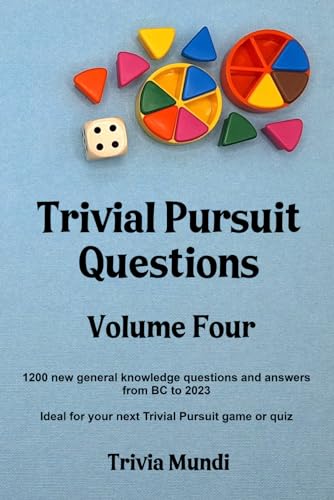 Trivial Pursuit Questions Volume Four: 1200 new general knowledge questions and answers from BC to 2023 von Independently published