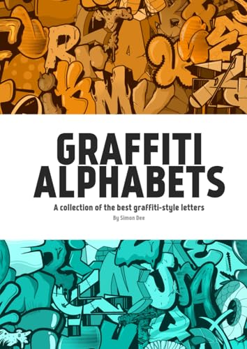 Graffiti Alphabets by Simon Dee: A collection of the best graffiti-style letters