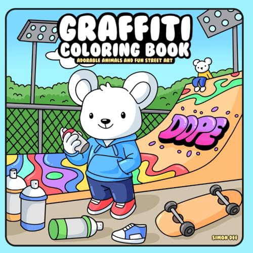 Graffiti Coloring Book for Adults and Teens: Adorable Animals and Fun Street Art for Relaxation by Simon Dee (“Oddly Adorable” – a playful and ... do the wildest (yet cutest) things!, Band 2) von Independently published