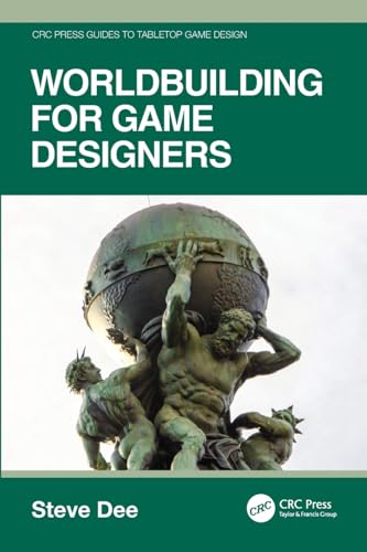 Worldbuilding for Game Designers (CRC Press Guides to Tabletop Game Design) von CRC Press