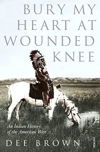 Bury My Heart at Wounded Knee - An Indian History of the American West von Vintage