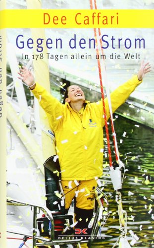 Gegen den Strom: In 178 Tagen allein um die Welt von Delius Klasing