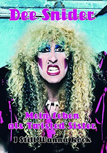 Mein Leben als Twisted Sister: I Still Wanna Rock von Iron Pages Verlag