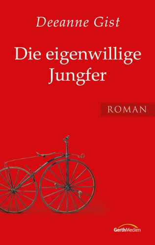 Die eigenwillige Jungfer: Roman. von Gerth Medien