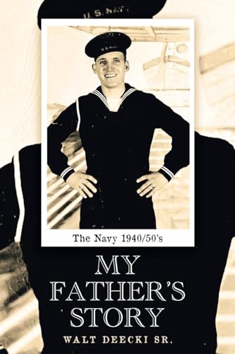 My Father's Story: The Navy 1940/50's von Leap Write Literary