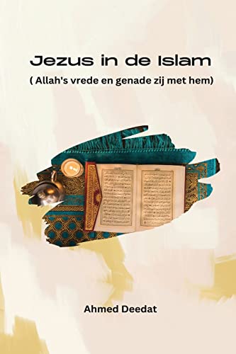 Jezus in de Islam ( Allah's vrede en genade zij met hem) von Self Publisher