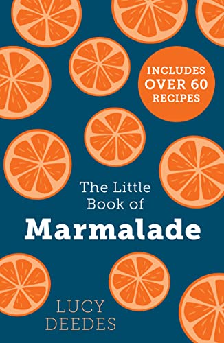 The Little Book of Marmalade: The definitive how-to guide to making marmalade with over 60 recipes, true stories and historical facts from an award-winning marmalade creator von HQ
