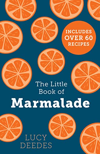 The Little Book of Marmalade: The definitive how-to guide to making marmalade with over 60 recipes, true stories and historical facts from an award-winning marmalade creator von HQ Digital