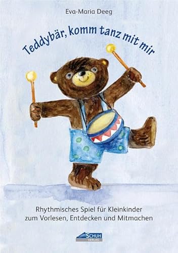 Teddybär, komm tanz mit mir: Rhythmisches Spiel für Kleinkinder zum Vorlesen, Entdecken und Mitmachen (Teddybär, komm Tanz mit mir: Rhythmik für Kleinkinder)