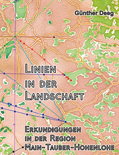 Linien in der Landschaft: Erkundungen in der Region Main-Tauber-Hohenlohe