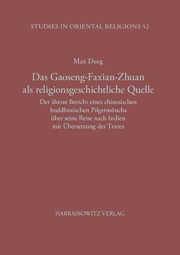 Das Gaoseng-Faxian-zhuan als religionsgeschichtliche Quelle: Der älteste Bericht eines chinesischen buddhistischen Pilgermönchs über seine Reise nach ... (Studies in Oriental Religions, Band 52)
